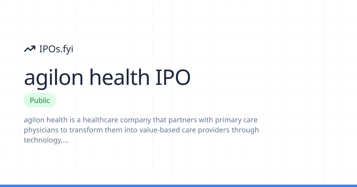 agilon health IPO Review: How It Went & Stock Performance | IPOs.fyi