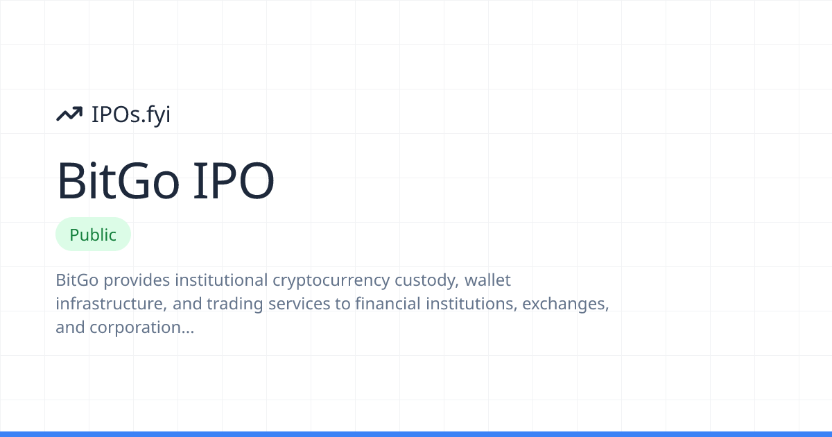 BitGo IPO Review: How It Went & Stock Performance | IPOs.fyi