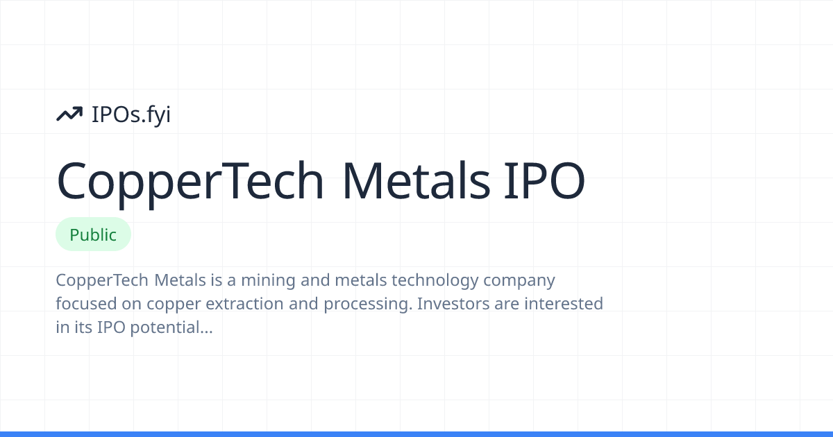 CopperTech Metals IPO Filed (2026): Date, Price Range & How to Buy ...