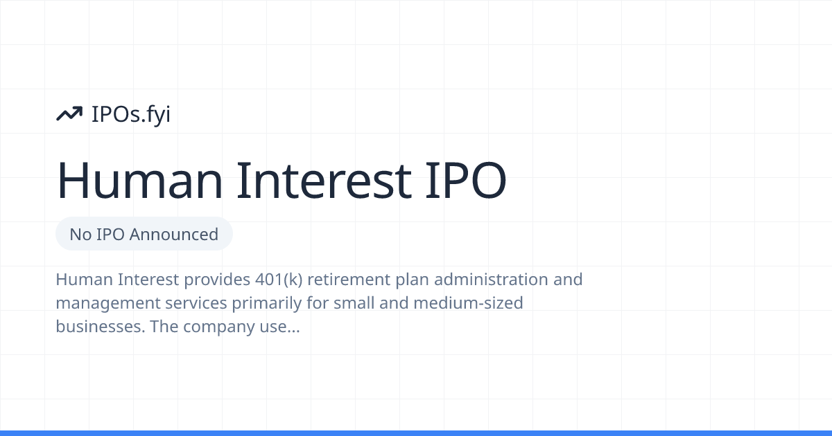 Is Human Interest Going Public? IPO & Stock Info (2026) | IPOs.fyi