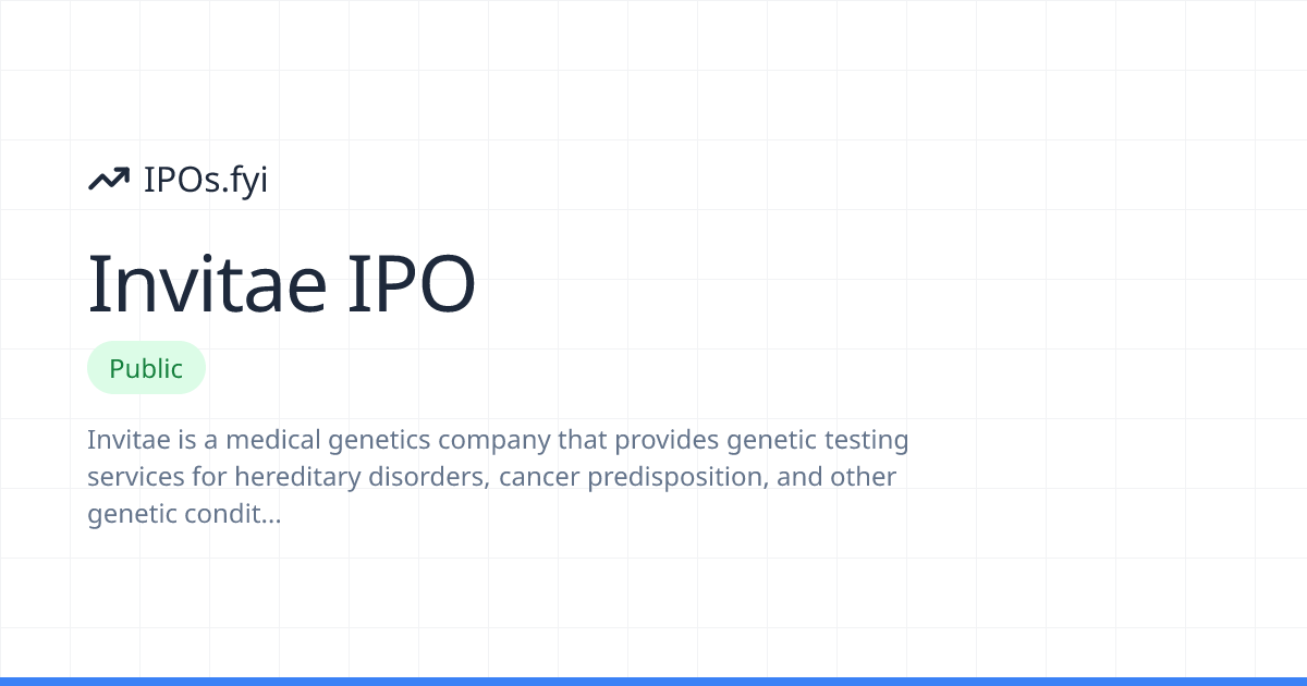 Invitae IPO Review: How It Went & Stock Performance | IPOs.fyi