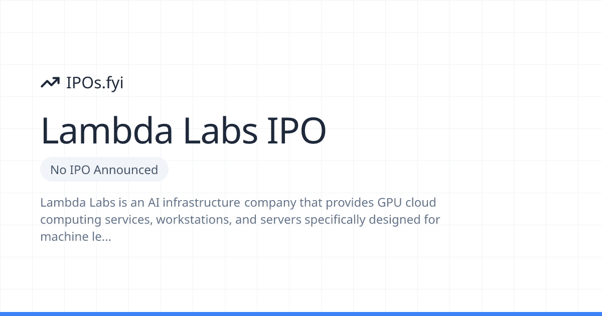 Is Lambda Labs Going Public? IPO & Stock Info (2026) | IPOs.fyi