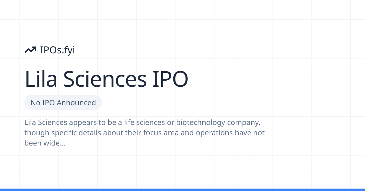 Is Lila Sciences Going Public? IPO & Stock Info (2026) | IPOs.fyi