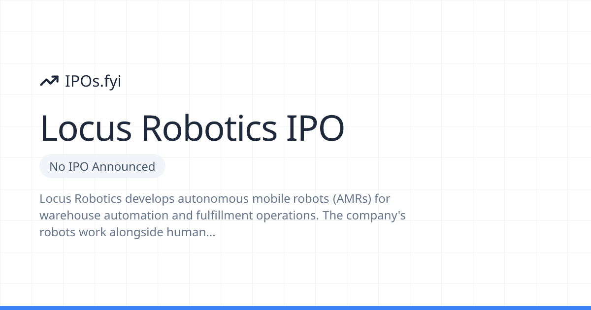 Is Locus Robotics Going Public? IPO & Stock Info (2026) | IPOs.fyi