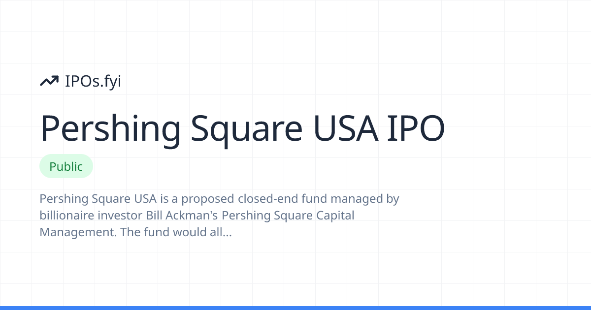 Pershing Square USA IPO Review: How It Went & Stock Performance | IPOs.fyi