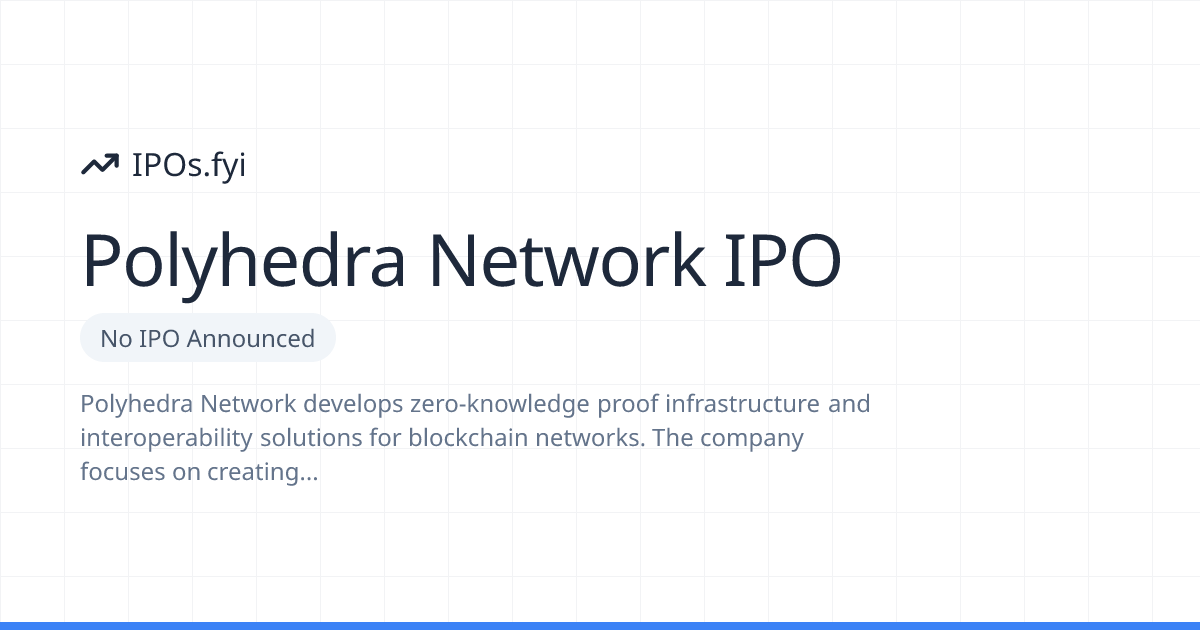 Is Polyhedra Network Going Public? IPO & Stock Info (2026) | IPOs.fyi