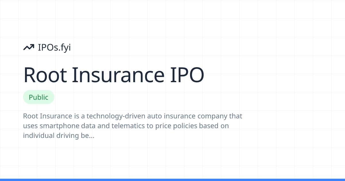 Root Insurance IPO Review: How It Went & Stock Performance | IPOs.fyi