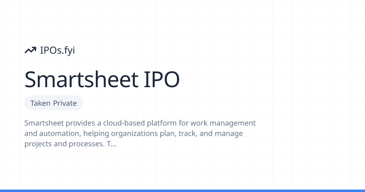 Smartsheet Taken Private (2026) — IPO No Longer Expected | IPOs.fyi