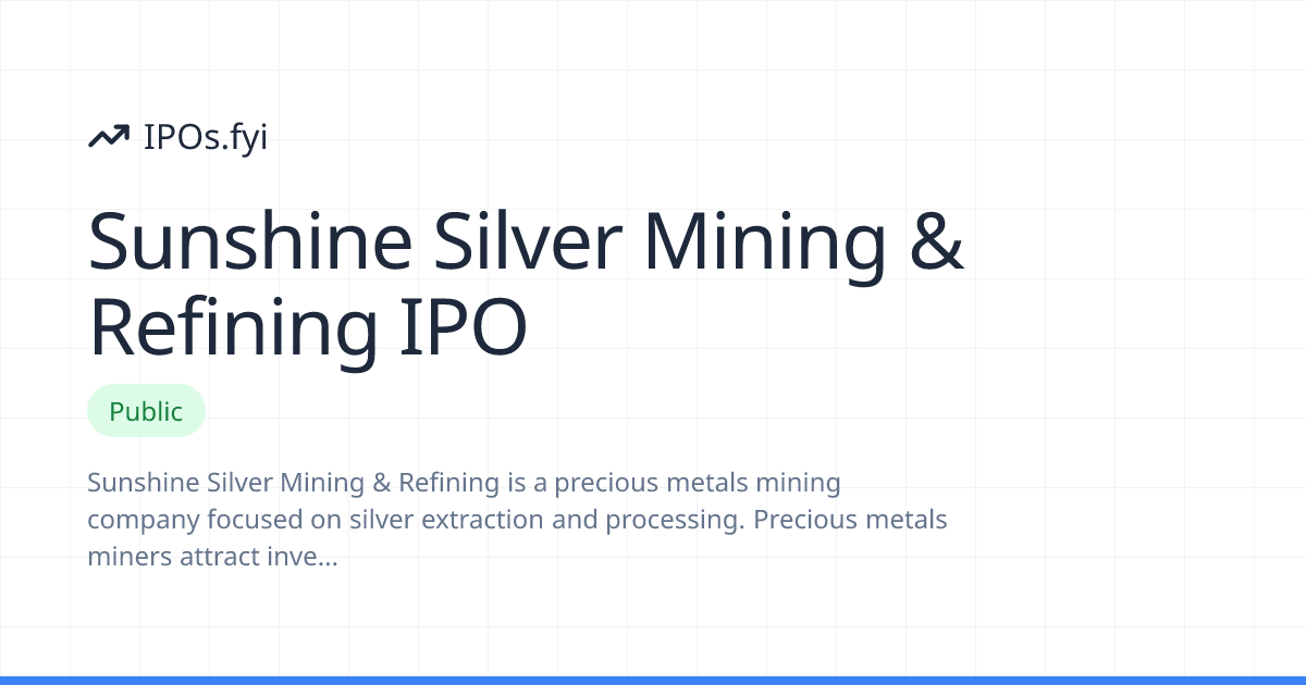 Sunshine Silver Mining & Refining IPO Review: How It Went & Stock