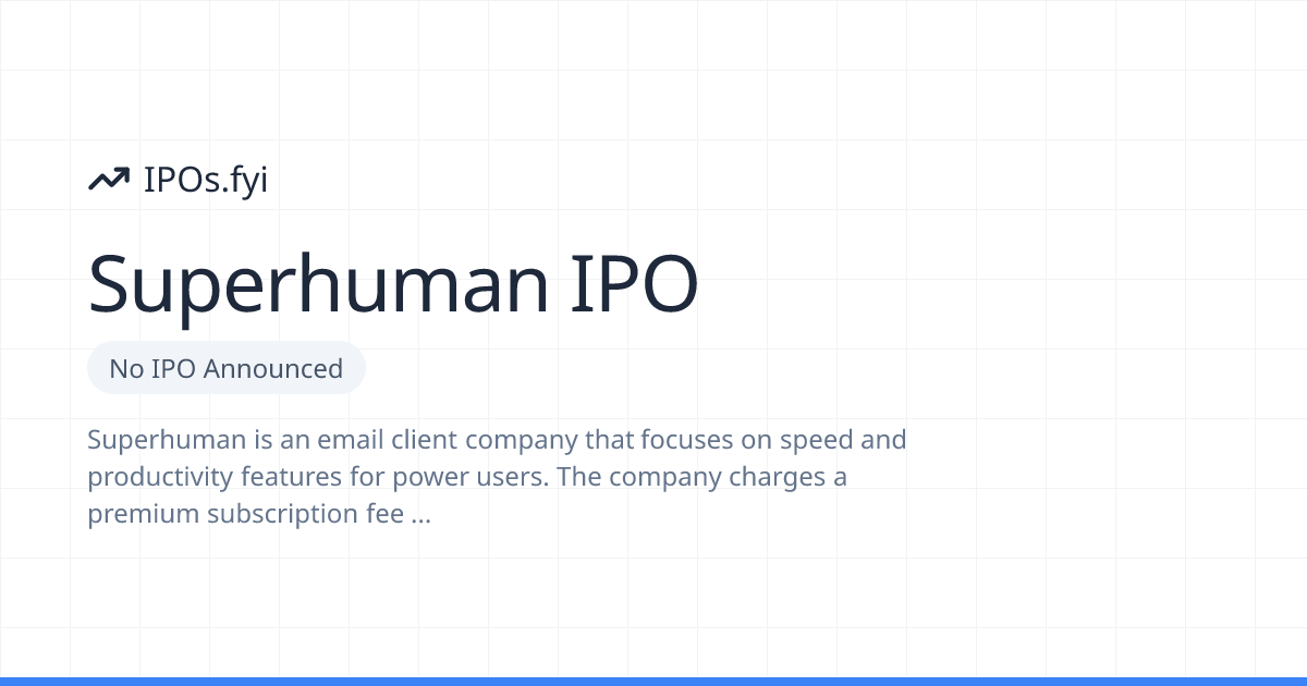 Is Superhuman Going Public? IPO & Stock Info (2026) | IPOs.fyi