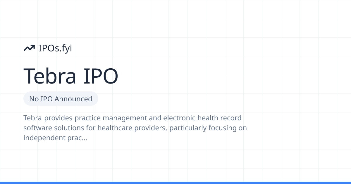 Is Tebra Going Public? IPO & Stock Info (2026) | IPOs.fyi