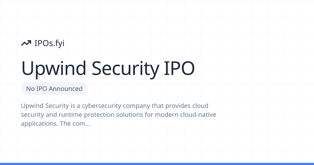 Is Upwind Security Going Public? IPO & Stock Info (2026) | IPOs.fyi